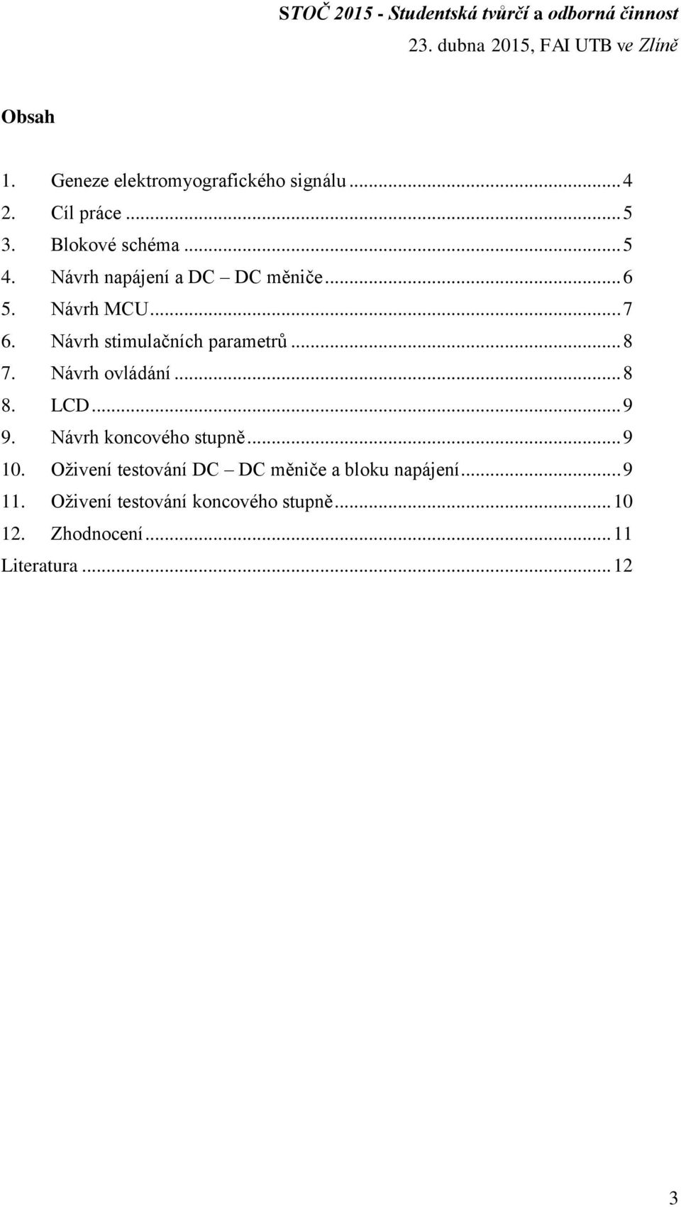 Návrh ovládání... 8 8. LCD... 9 9. Návrh koncového stupně... 9 10.