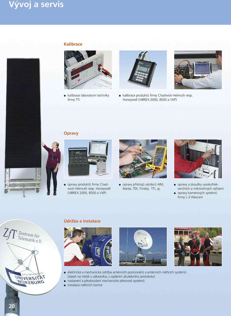 Honeywell (VIBREX 2000, 8500 a VXP) opravy přístrojů výrobců AIM, Narda, TDI, Tinsley, TTi, aj.