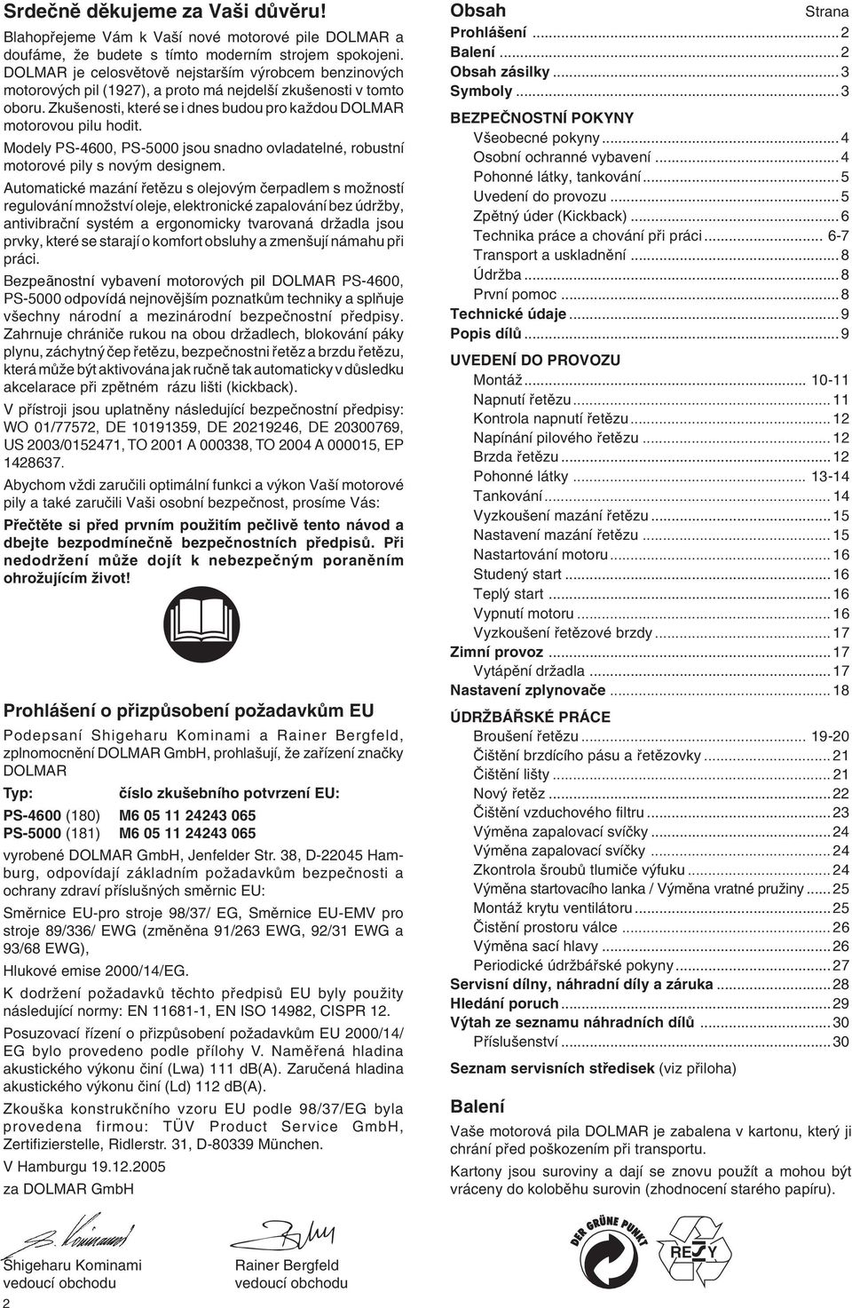 Modely PS-4600, PS-5000 jsou snadno ovladatelné, robustní motorové pily s nov m designem.