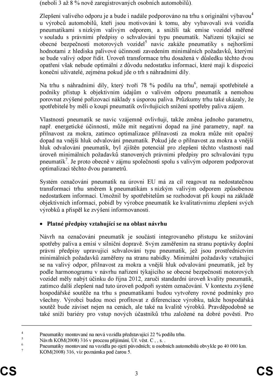 odporem, a snížili tak emise vozidel měřené v souladu s právními předpisy o schvalování typu pneumatik.