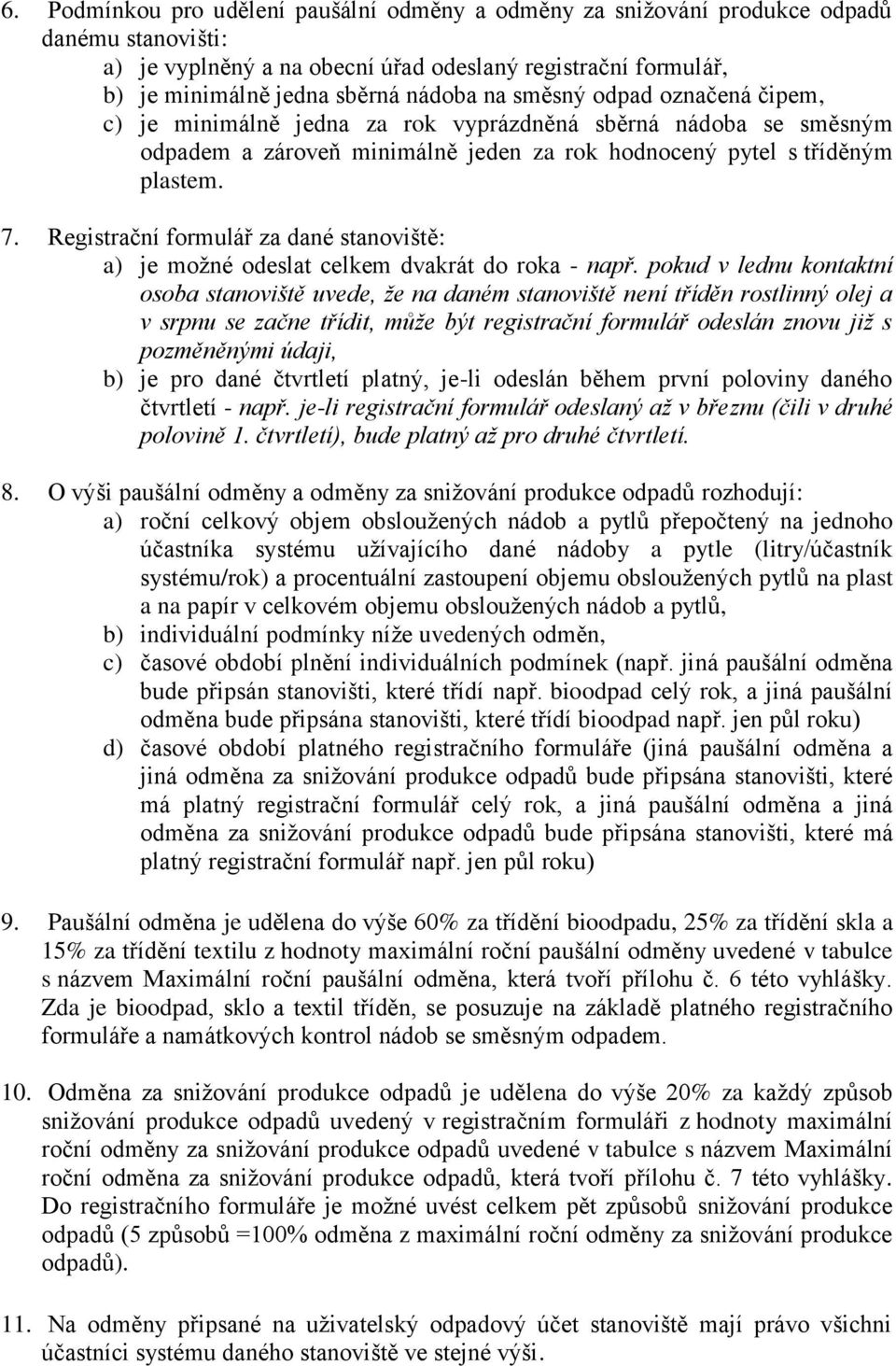 Registrační formulář za dané stanoviště: a) je možné odeslat celkem dvakrát do roka - např.