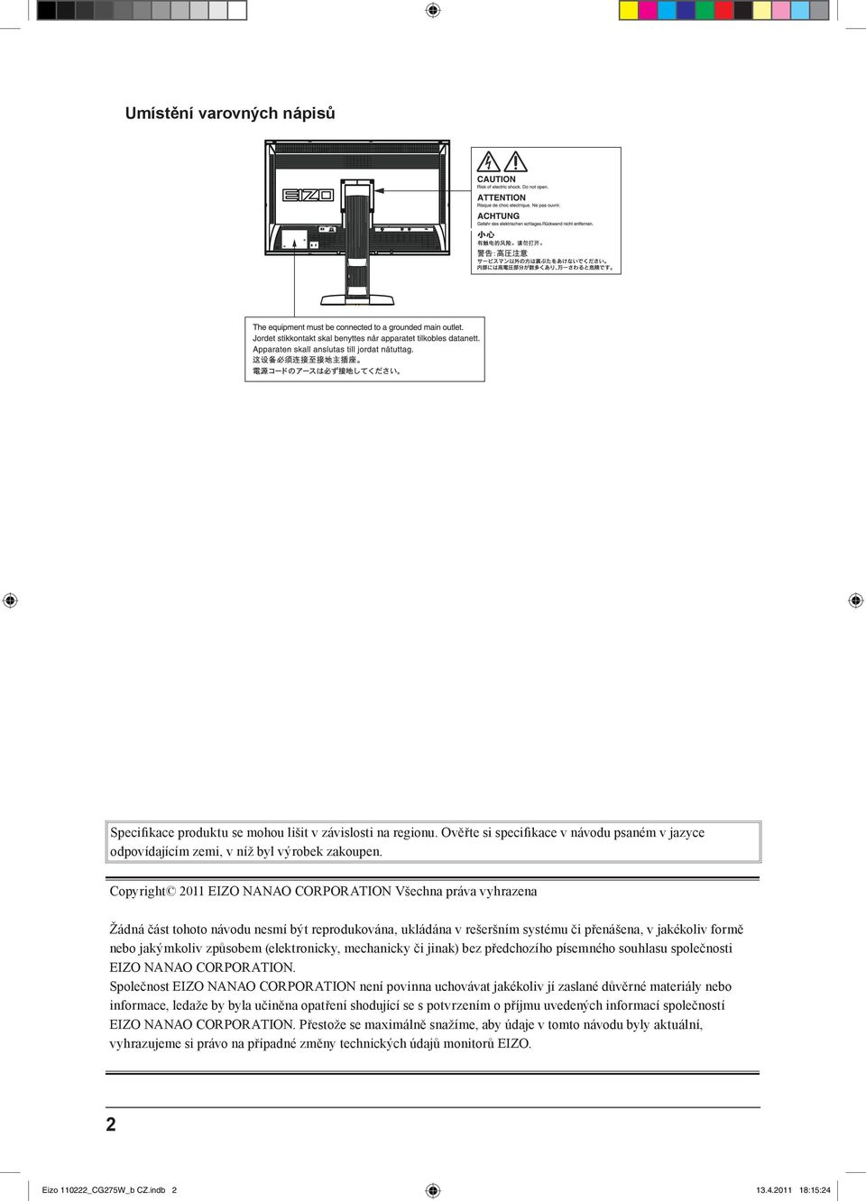 (elektronicky, mechanicky či jinak) bez předchozího písemného souhlasu společnosti EIZO NANAO CORPORATION.