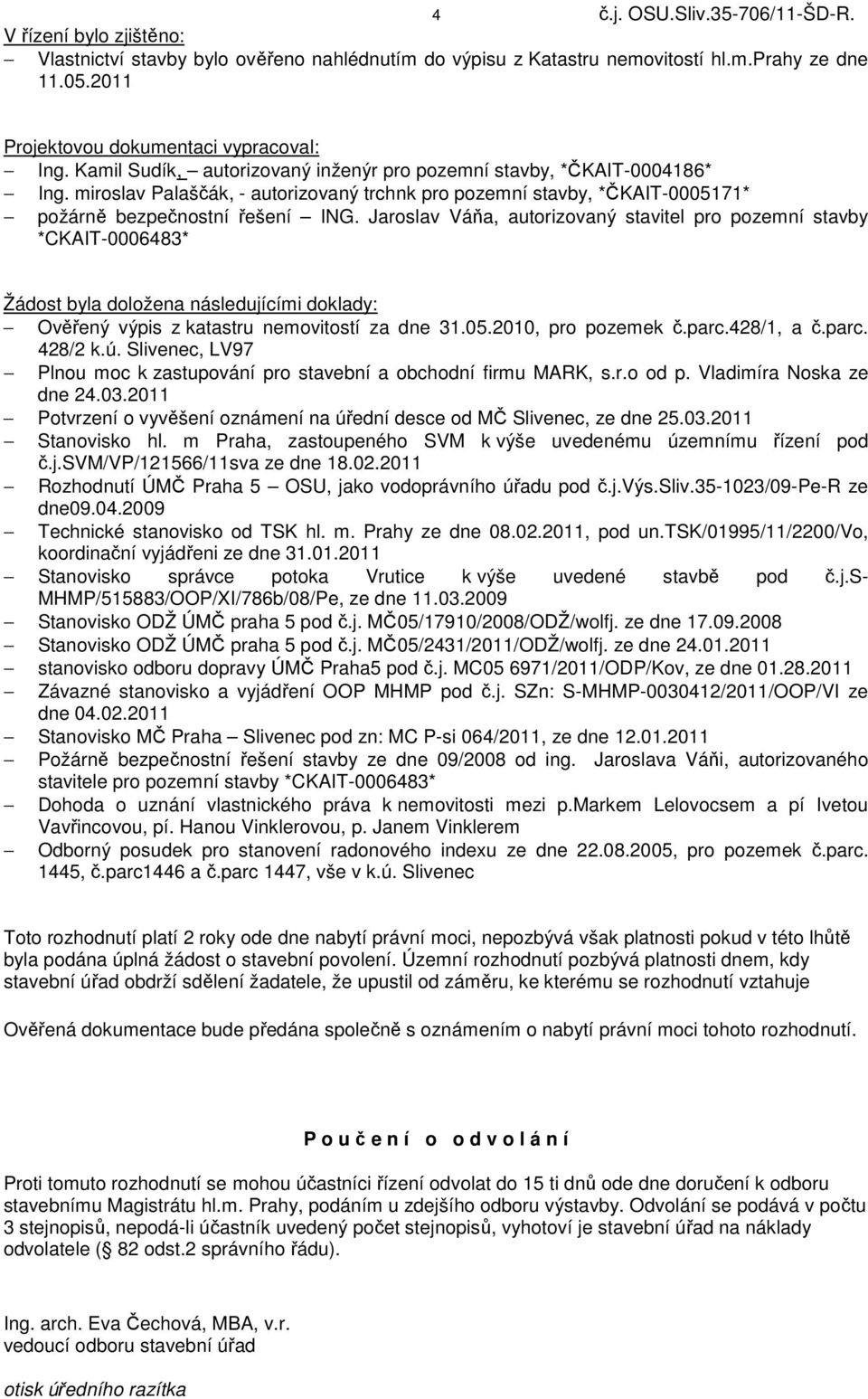 miroslav Palaščák, - autorizovaný trchnk pro pozemní stavby, *ČKAIT-0005171* požárně bezpečnostní řešení ING.