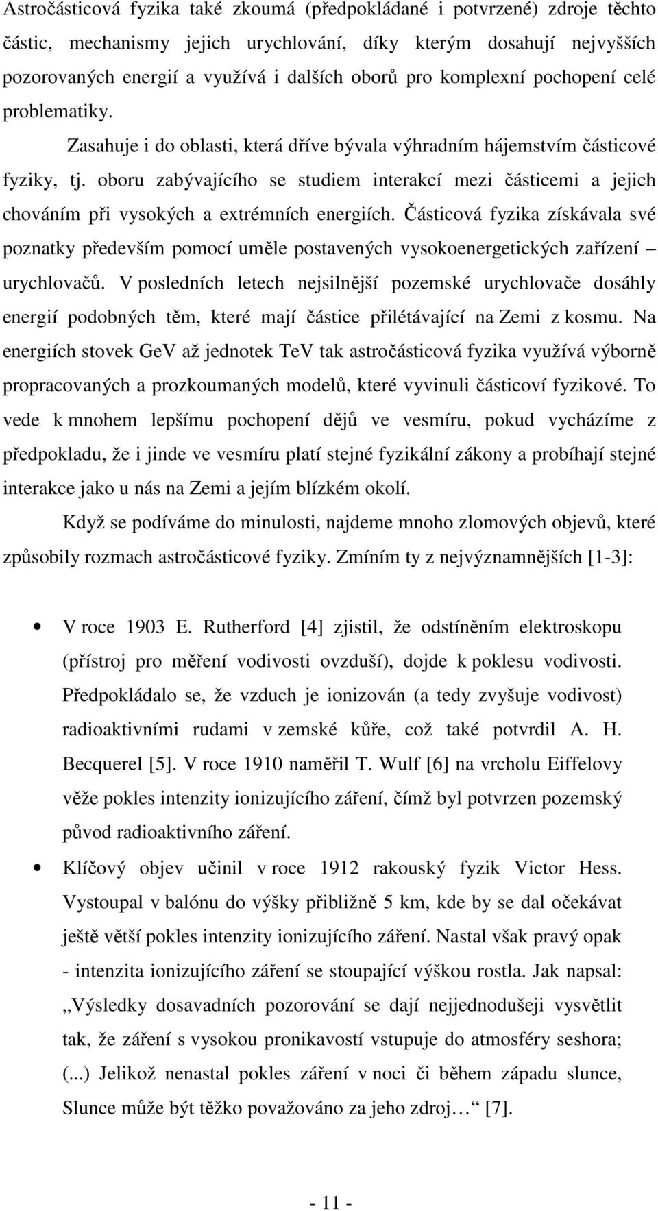 oboru zabývajícího se studiem interakcí mezi částicemi a jejich chováním při vysokých a extrémních energiích.