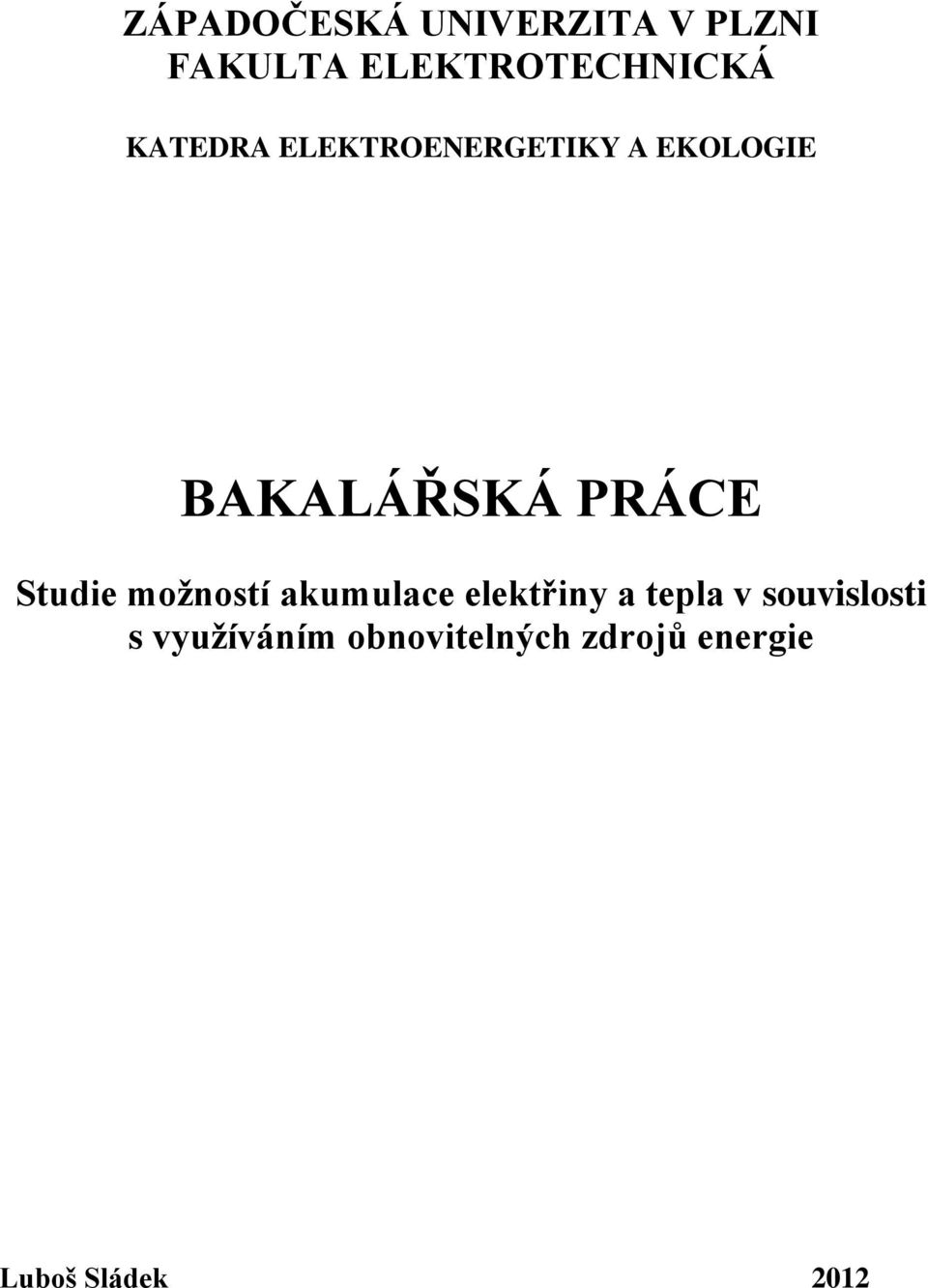 EKOLOGIE BAKALÁŘSKÁ PRÁCE Studie možností akumulace