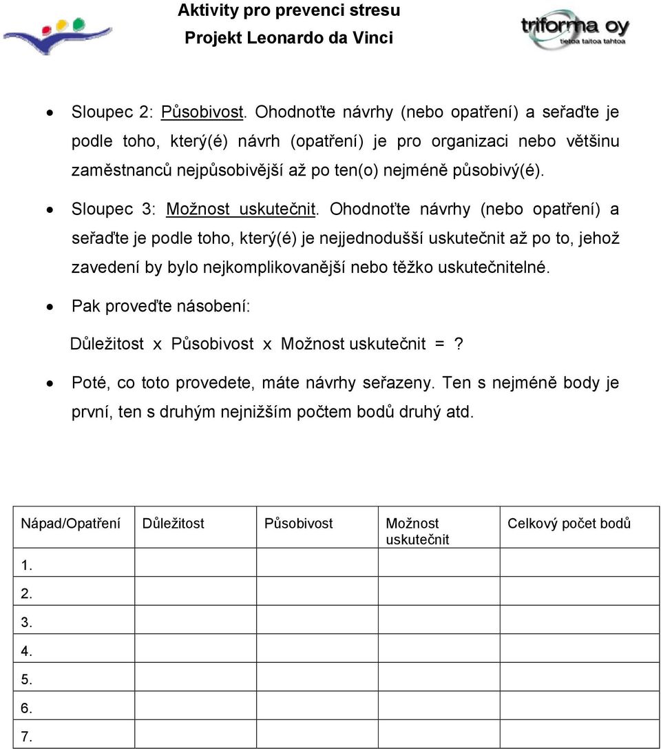 působivý(é). Sloupec 3: Možnost uskutečnit.