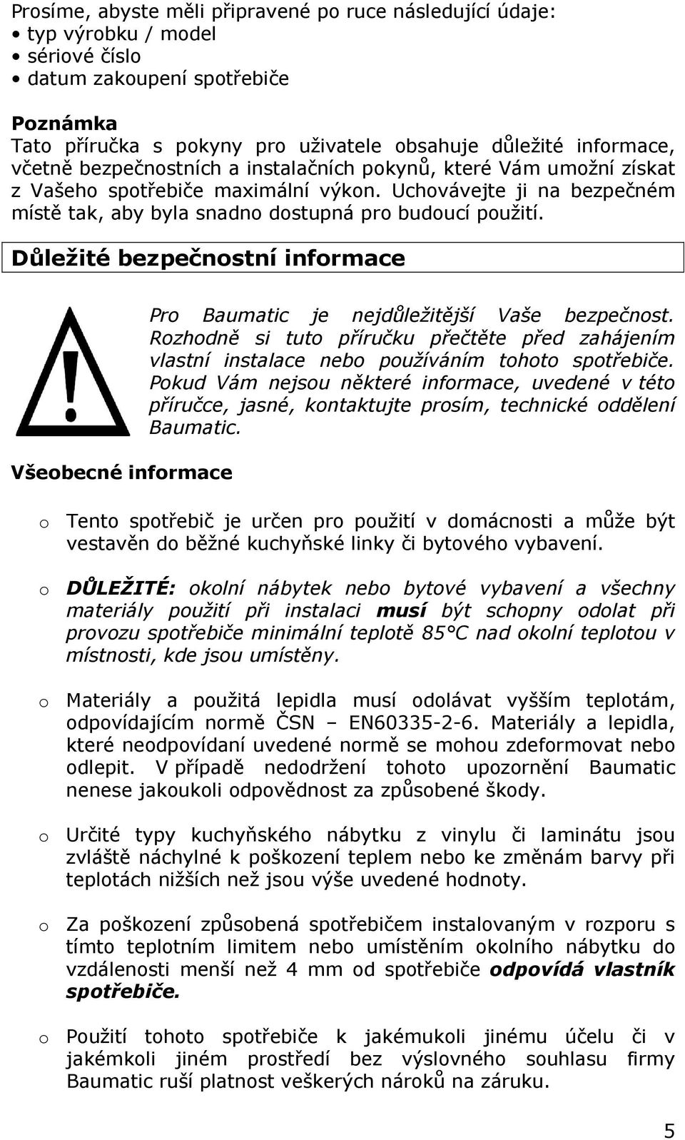 Důležité bezpečnostní informace Všeobecné informace Pro Baumatic je nejdůležitější Vaše bezpečnost.