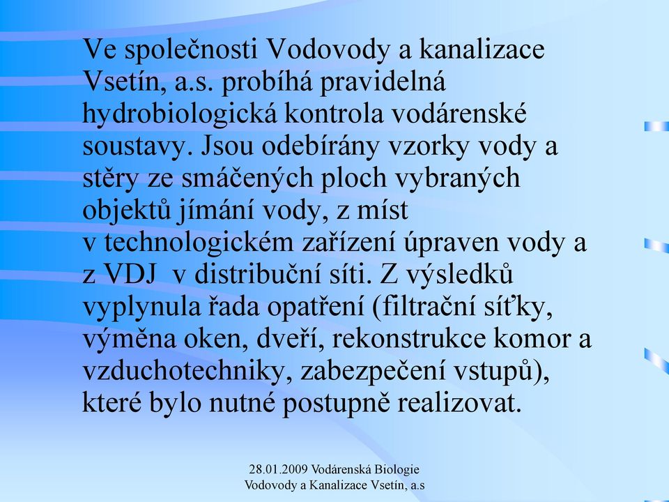 zařízení úpraven vody a z VDJ v distribuční síti.
