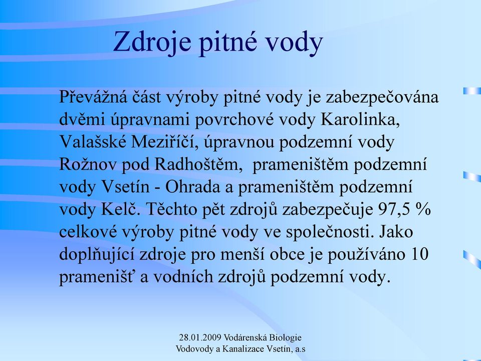 Vsetín - Ohrada a prameništěm podzemní vody Kelč.