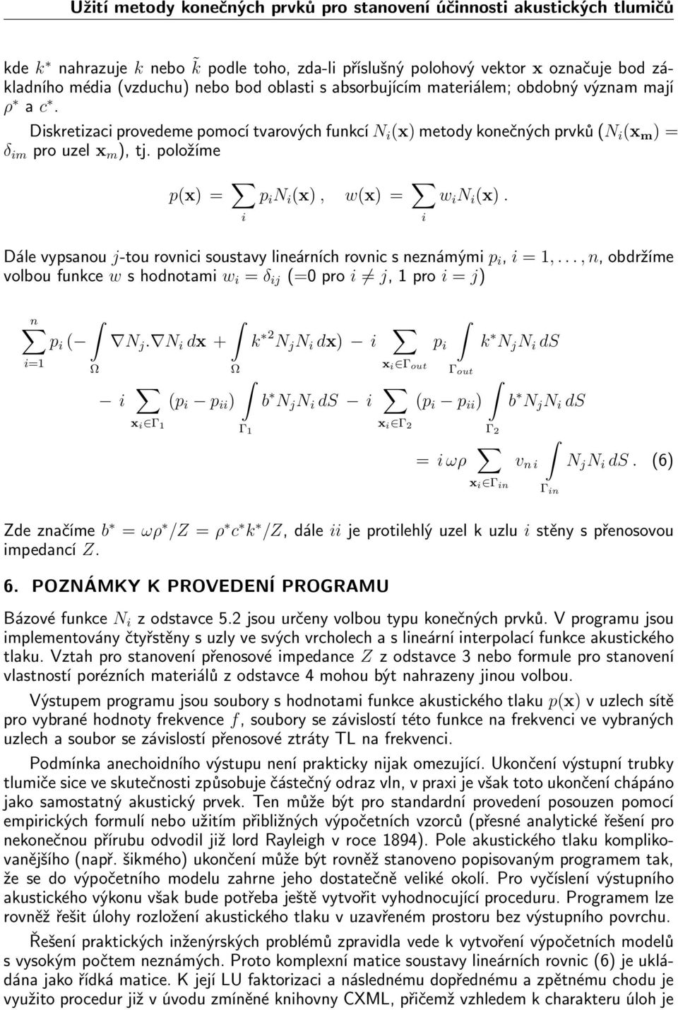 položíme p(x) = i p i N i (x), w(x) = i w i N i (x). Dále vypsanou j-tou rovnici soustavy lineárních rovnic s neznámými p i, i = 1,.