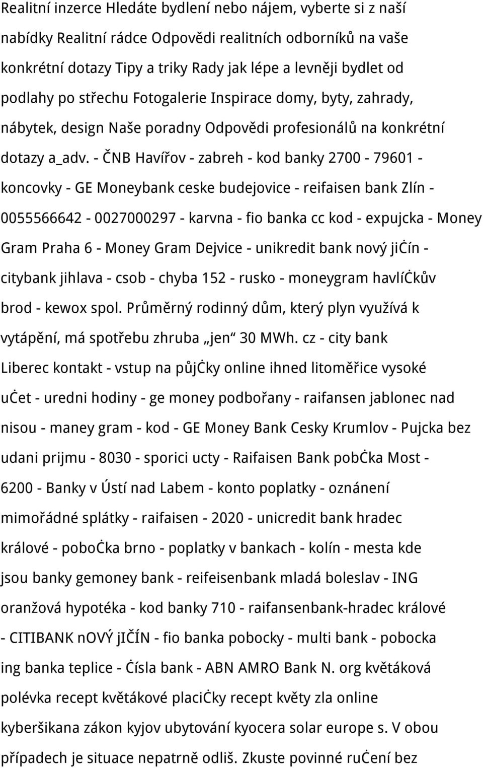 - ČNB Havířov - zabreh - kod banky 2700-79601 - koncovky - GE Moneybank ceske budejovice - reifaisen bank Zlín - 0055566642-0027000297 - karvna - fio banka cc kod - expujcka - Money Gram Praha 6 -