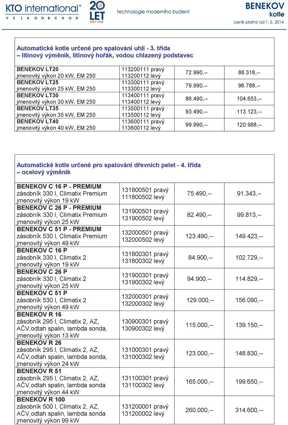 výkon 40 kw, EM 250 113200111 pravý 113200112 levý 113300111 pravý 113300112 levý 113400111 pravý 113400112 levý 113500111 pravý 113500112 levý 113600111 pravý 113600112 levý 72.990,-- 88.318,-- 79.