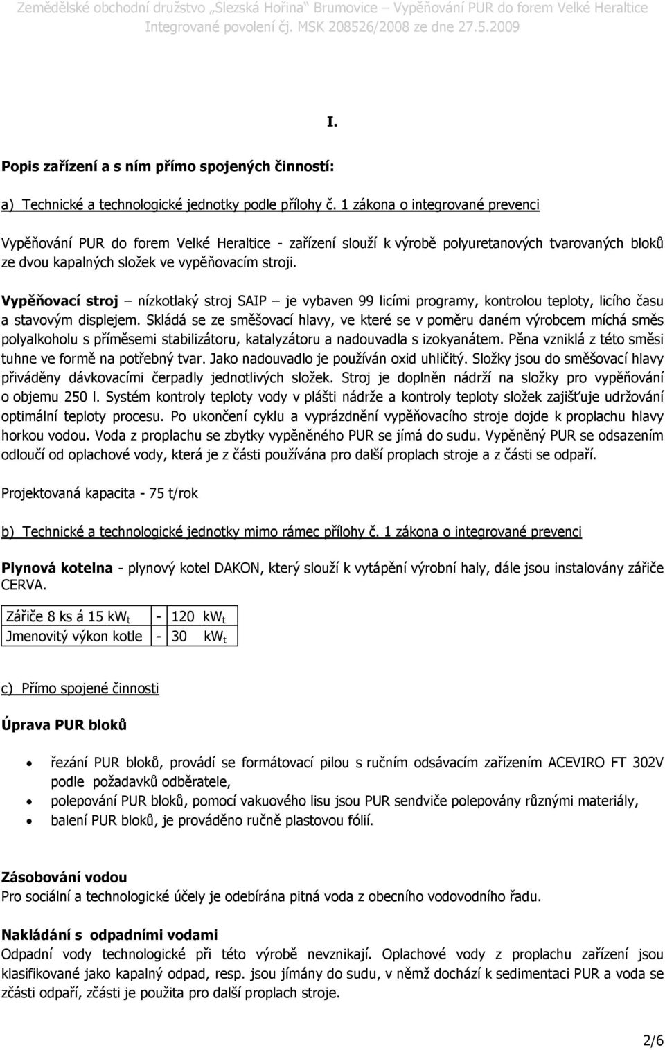 Vypěňovací stroj nízkotlaký stroj SAIP je vybaven 99 licími programy, kontrolou teploty, licího času a stavovým displejem.