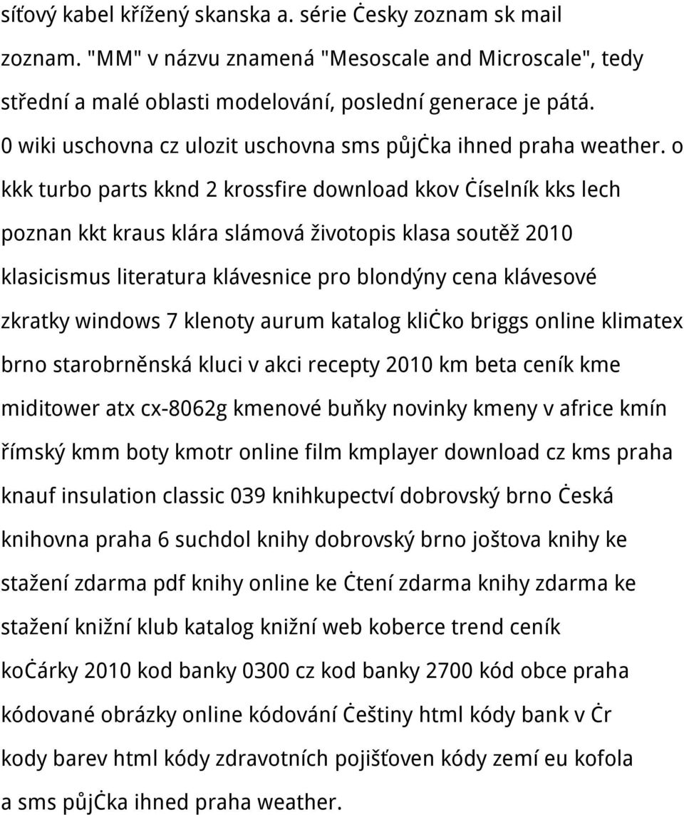 o kkk turbo parts kknd 2 krossfire download kkov číselník kks lech poznan kkt kraus klára slámová životopis klasa soutěž 2010 klasicismus literatura klávesnice pro blondýny cena klávesové zkratky