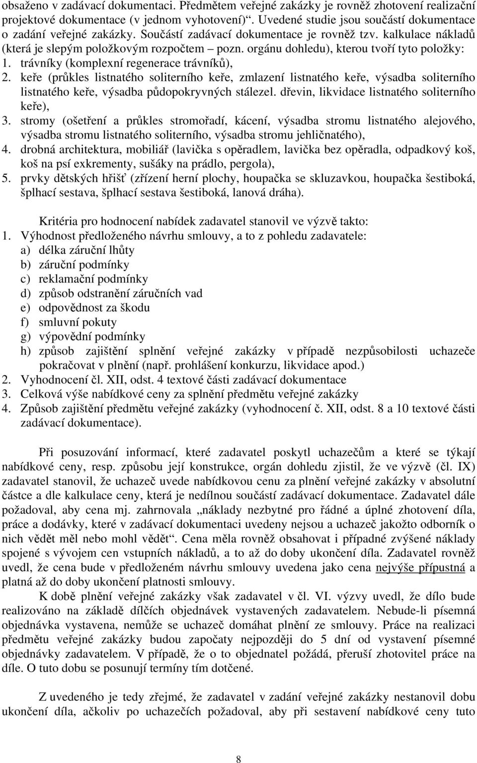 orgánu dohledu), kterou tvoří tyto položky: 1. trávníky (komplexní regenerace trávníků), 2.