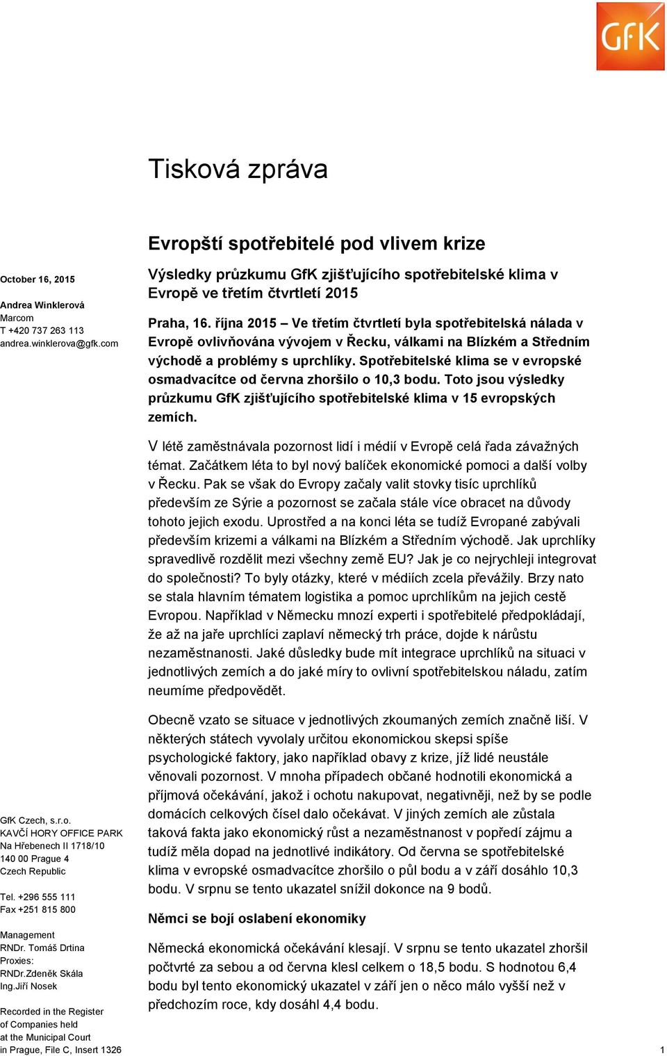 října 2015 Ve třetím čtvrtletí byla spotřebitelská nálada v Evropě ovlivňována vývojem v Řecku, válkami na Blízkém a Středním východě a problémy s uprchlíky.