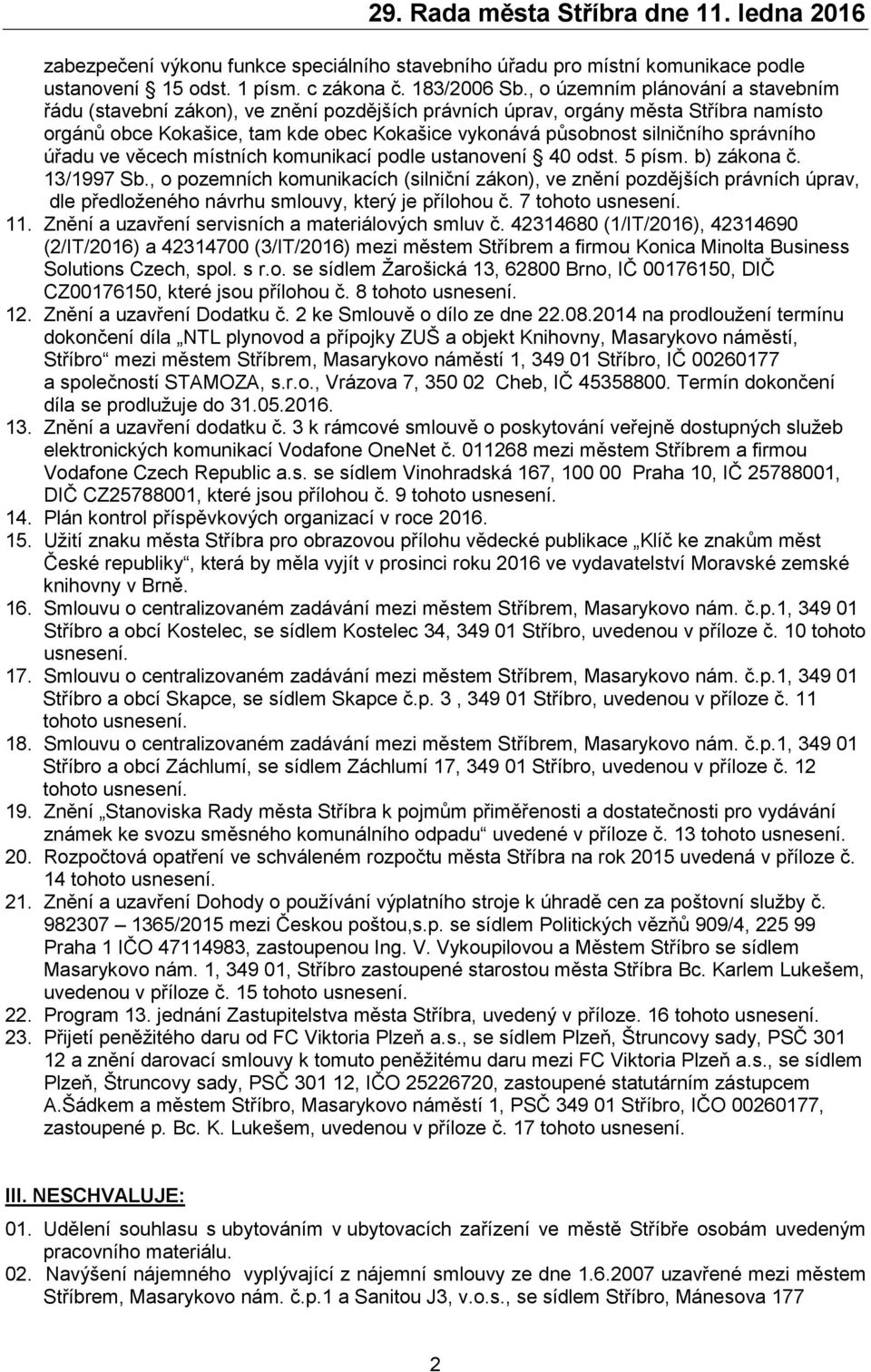 správního úřadu ve věcech místních komunikací podle ustanovení 40 odst. 5 písm. b) zákona č. 13/1997 Sb.