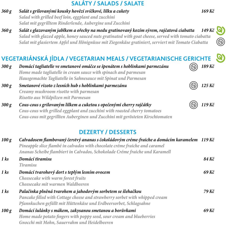 tomato ciabatta Salat mit glasiertem Apfel und Hönignüsse mit Ziegenkäse gratiniert, serviert mit Tomato Ciabatta VEGETARIÁNSKÁ JÍDLA / VEGETARIAN MEALS / VEGETARIANISCHE GERICHTE 300 g Domácí