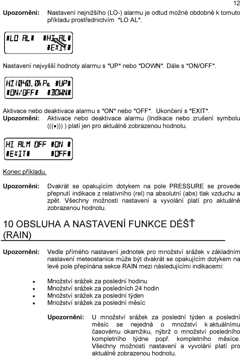 Konec příkladu. Dvakrát se opakujícím dotykem na pole PRESSURE se provede přepnutí indikace z relativního (rel) na absolutní (abs) tlak vzduchu a zpět.