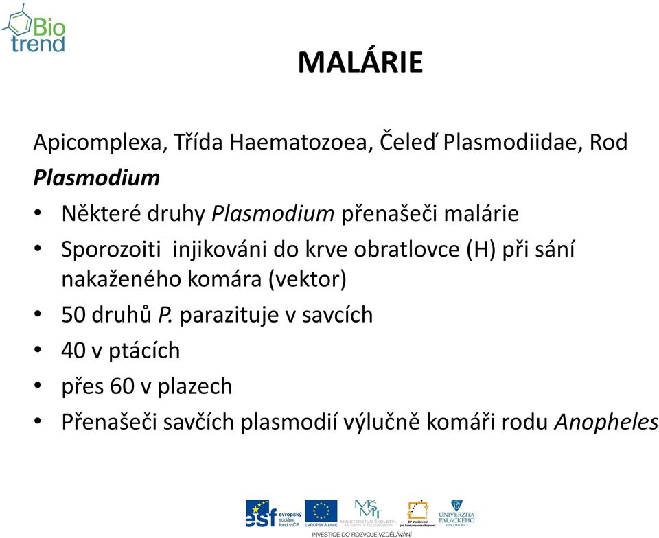 obratlovce (H) při sání nakaženého komára (vektor) 50 druhů P.