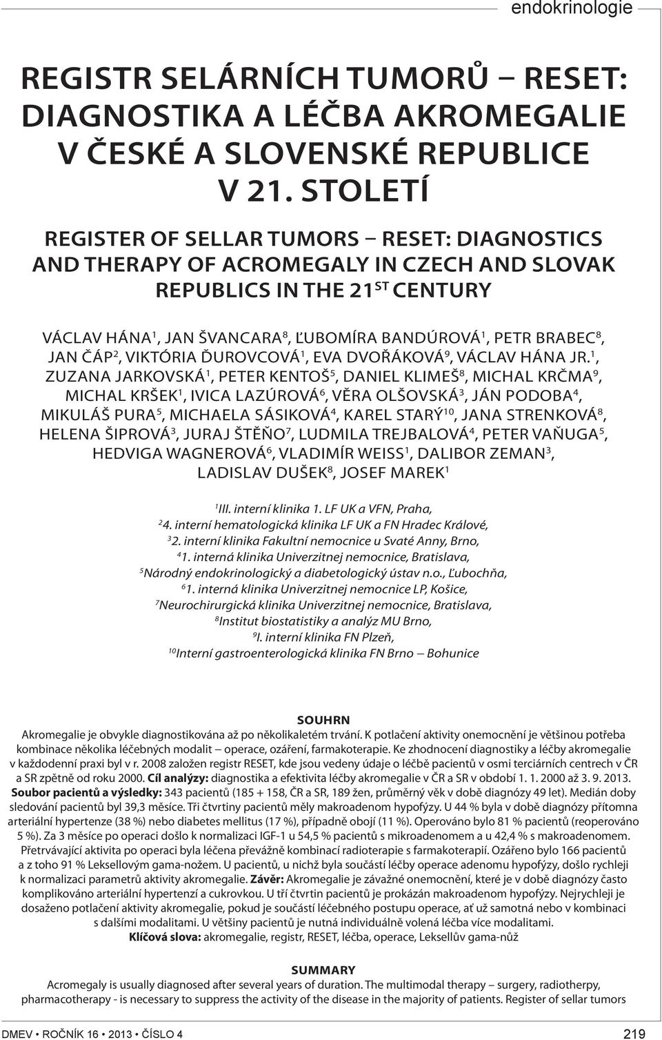 JAN ČÁP 2, VIKTÓRIA ĎUROVCOVÁ 1, EVA DVOŘÁKOVÁ 9, VÁCLAV HÁNA JR.