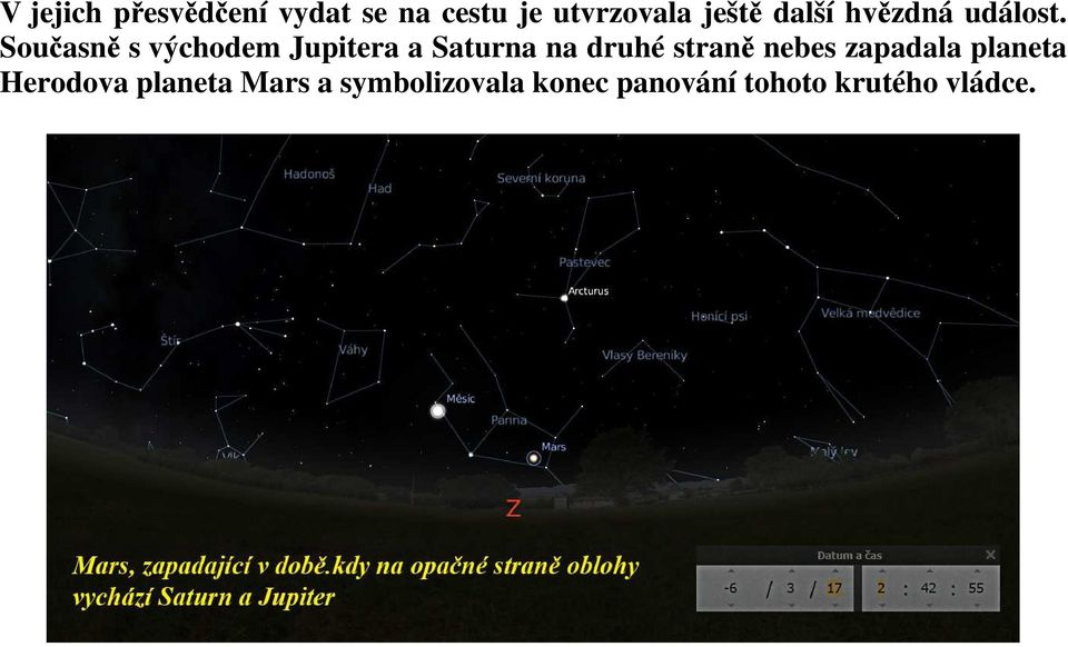 Současně s východem Jupitera a Saturna na druhé straně