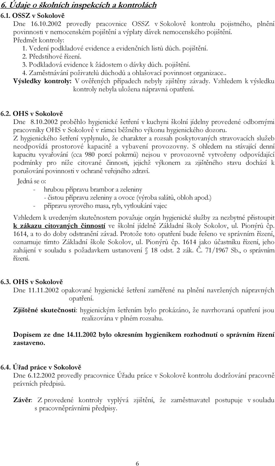 Vedení podkladové evidence a evidenčních listů důch. pojištění. 2. Předstihové řízení. 3. Podkladová evidence k žádostem o dávky důch. pojištění. 4.