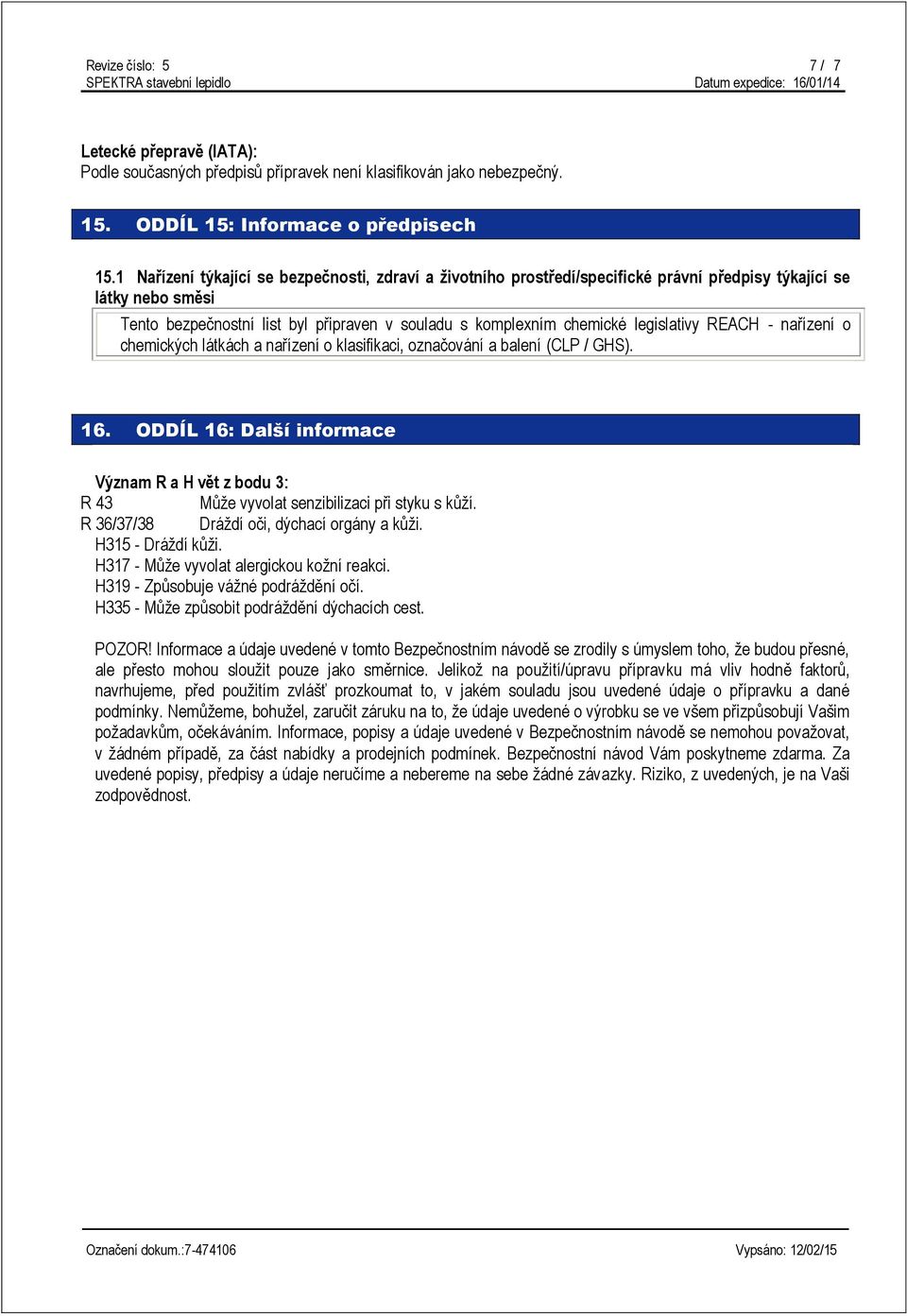 legislativy REACH - nařízení o chemických látkách a nařízení o klasifikaci, označování a balení (CLP / GHS). 16.