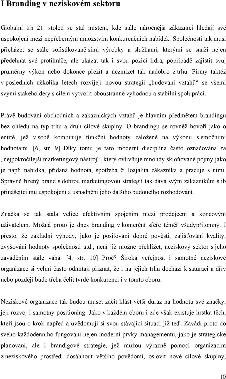 výkon nebo dokonce přežít a nezmizet tak nadobro z trhu.