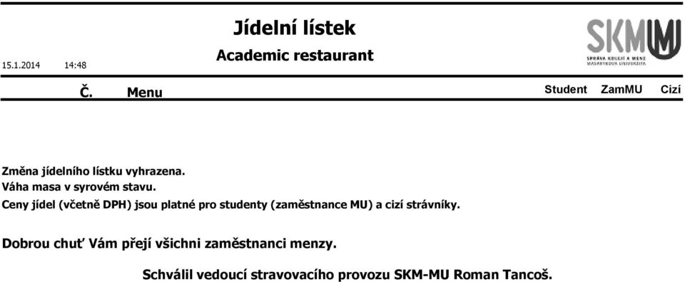 MU) a cizí strávníky.