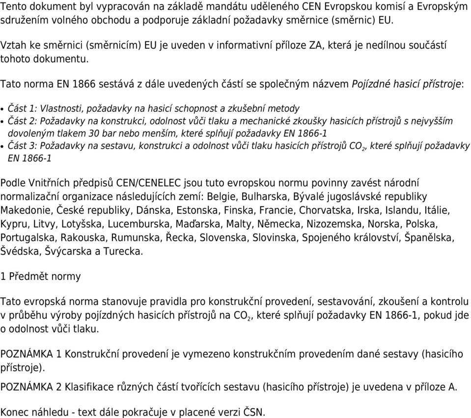 Tato norma EN 1866 sestává z dále uvedených částí se společným názvem Pojízdné hasicí přístroje: Část 1: Vlastnosti, požadavky na hasicí schopnost a zkušební metody Část 2: Požadavky na konstrukci,