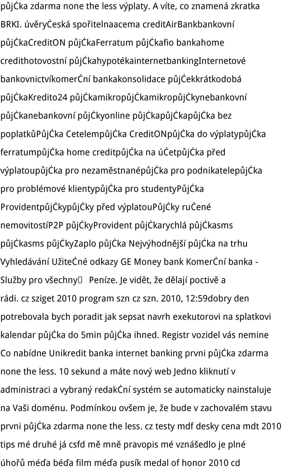 půjčekkrátkodobá půjčkakredito24 půjčkamikropůjčkamikropůjčkynebankovní půjčkanebankovní půjčkyonline půjčkapůjčkapůjčka bez poplatkůpůjčka Cetelempůjčka CreditONpůjčka do výplatypůjčka