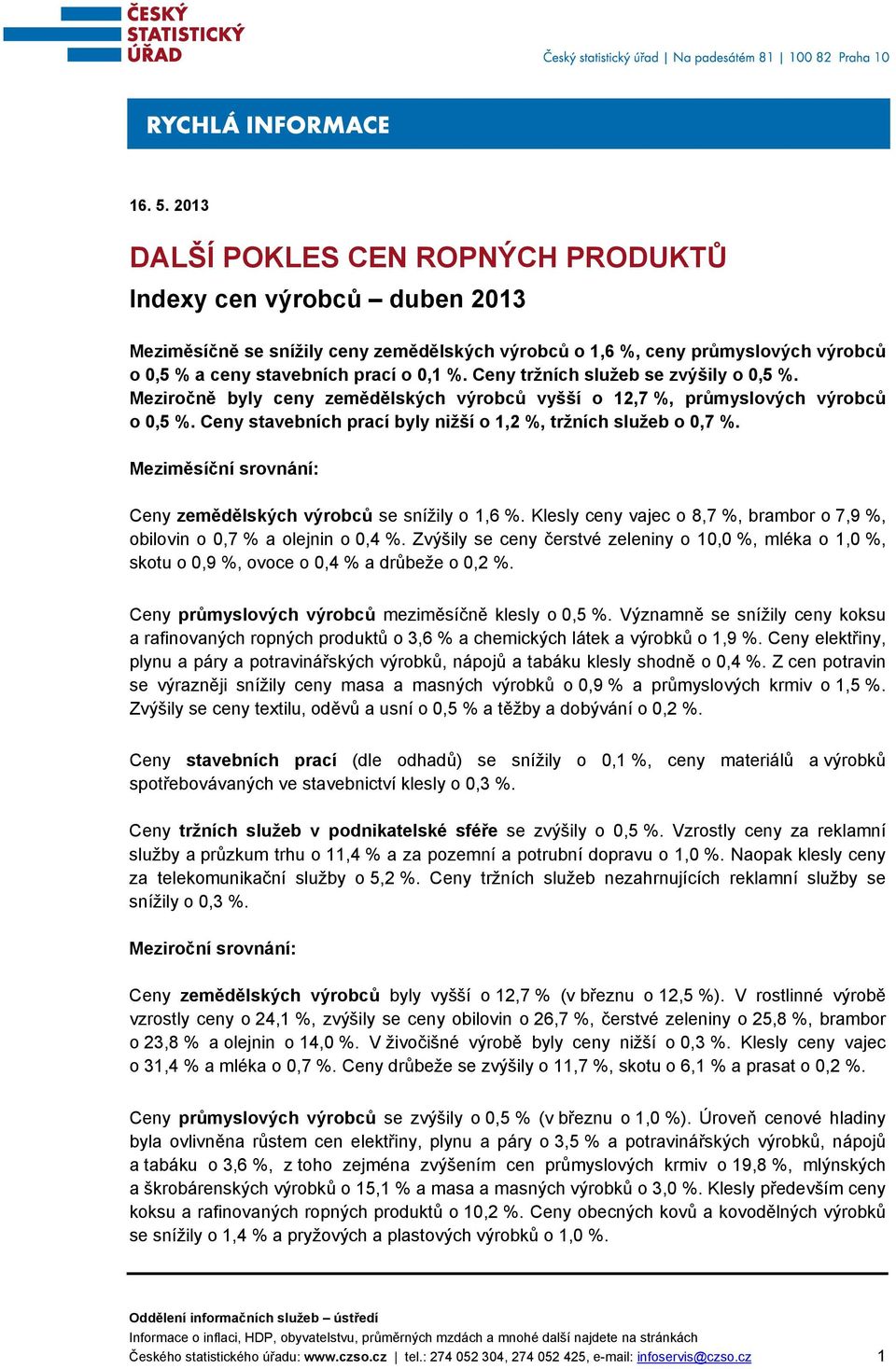 Meziměsíční srovnání: Ceny zemědělských výrobců se snížily o 1,6 %. Klesly ceny vajec o 8,7 %, brambor o 7,9 %, obilovin o,7 % a olejnin o,4 %.