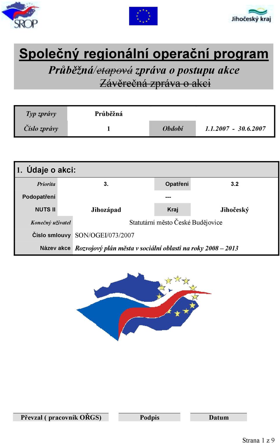 2 Podopatření --- NTS II Jihozápad Kraj Jihočeský Konečný uživatel Statutární město České Budějovice Číslo