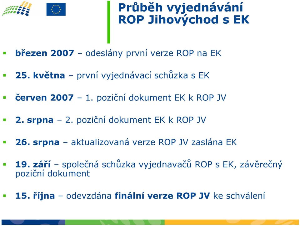 poziční dokument EK k ROP JV 26. srpna aktualizovaná verze ROP JV zaslána EK 19.