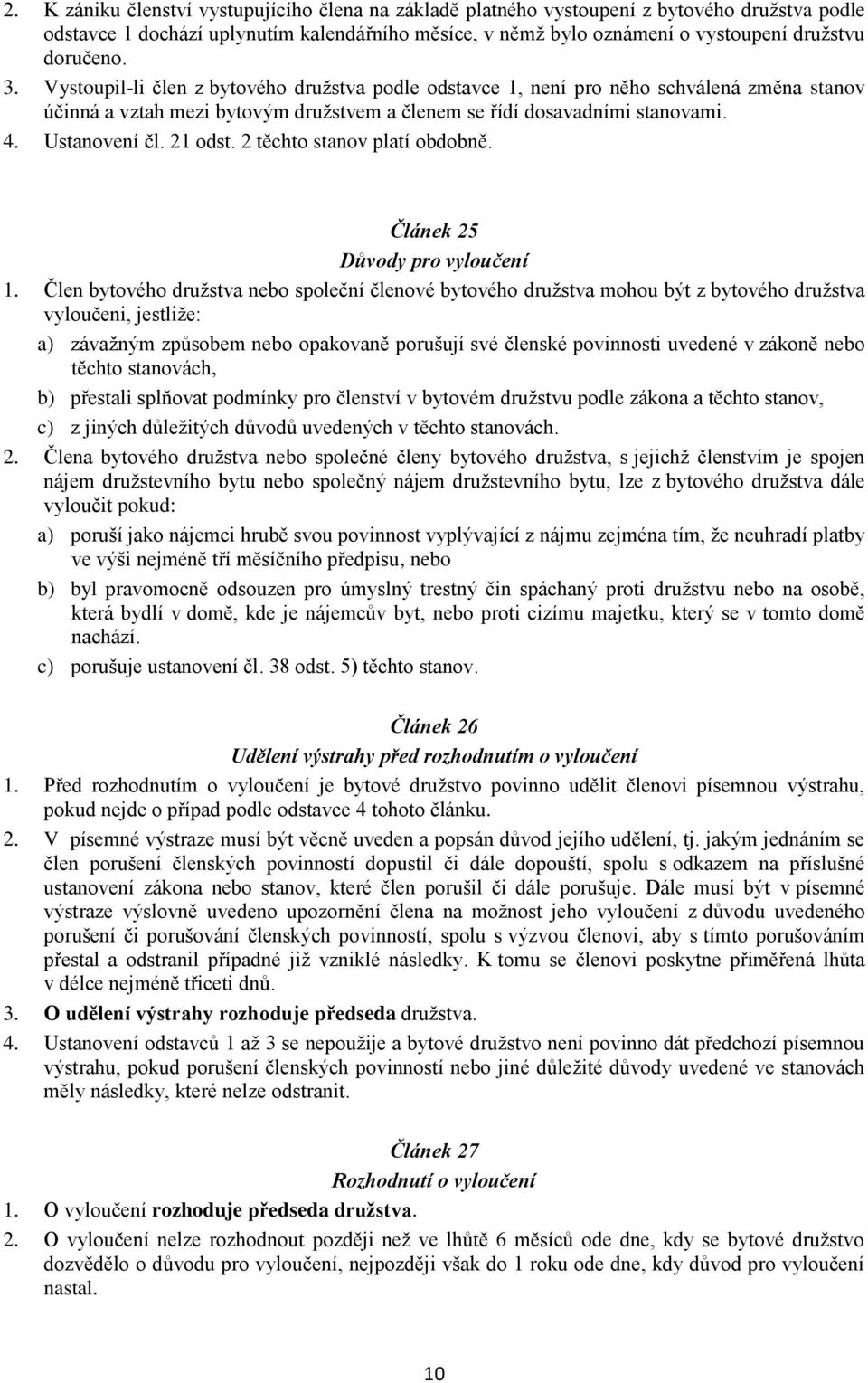 2 těchto stanov platí obdobně. Článek 25 Důvody pro vyloučení 1.