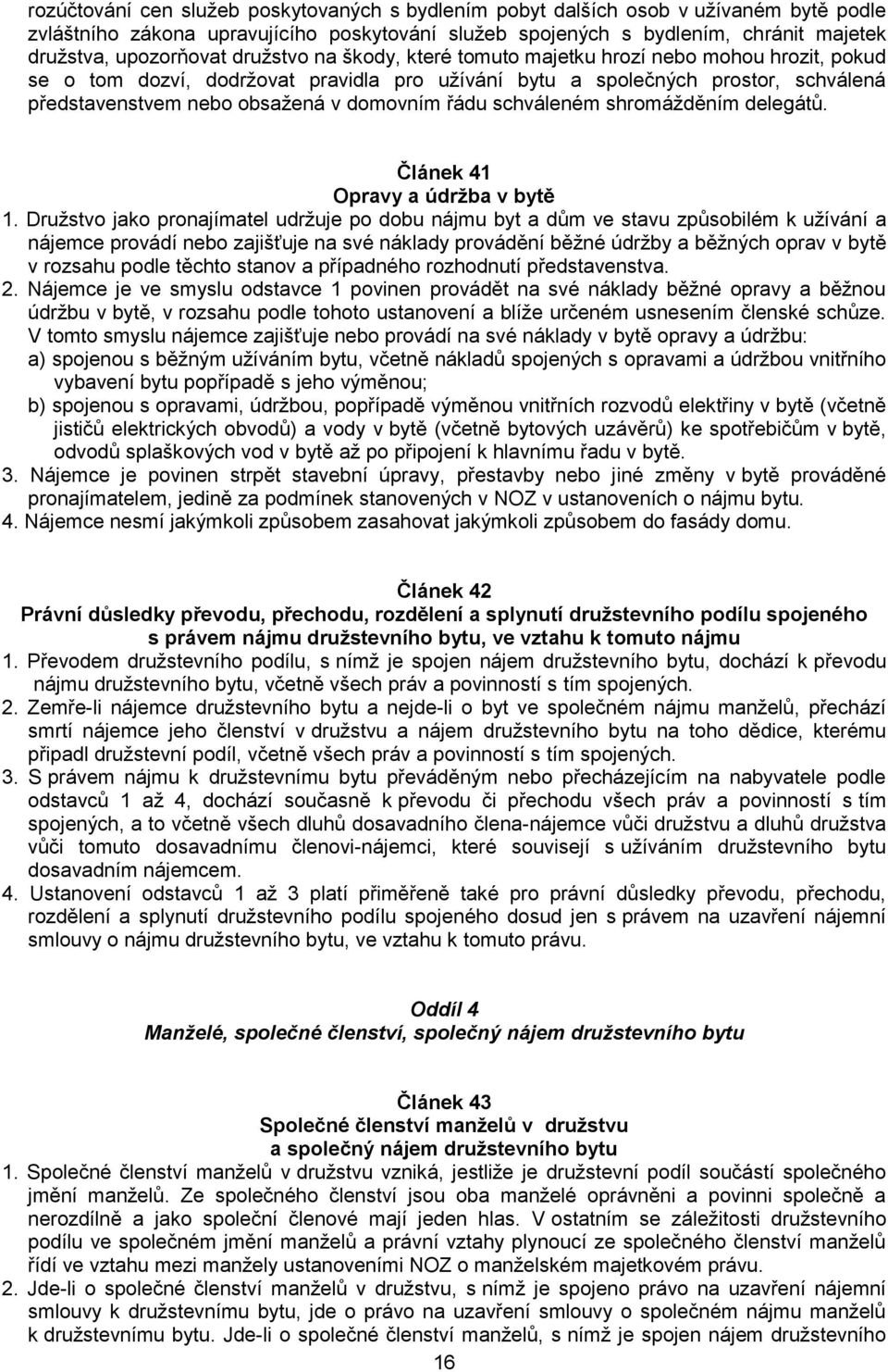řádu schváleném shromážděním delegátů. Článek 41 Opravy a údržba v bytě 1.