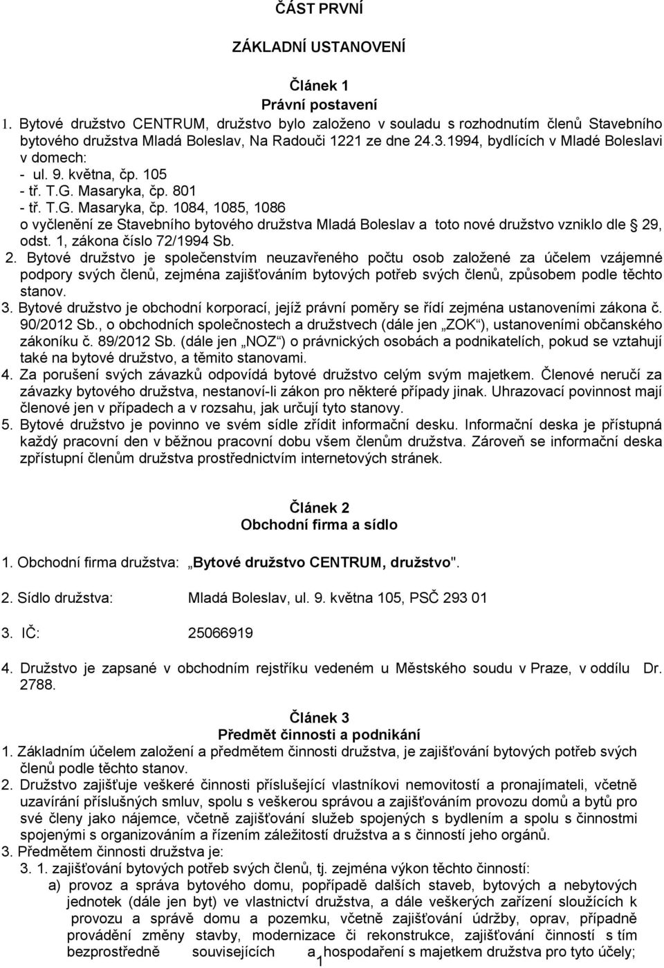 9. května, čp. 105 - tř. T.G. Masaryka, čp. 801 - tř. T.G. Masaryka, čp. 1084, 1085, 1086 o vyčlenění ze Stavebního bytového družstva Mladá Boleslav a toto nové družstvo vzniklo dle 29, odst.