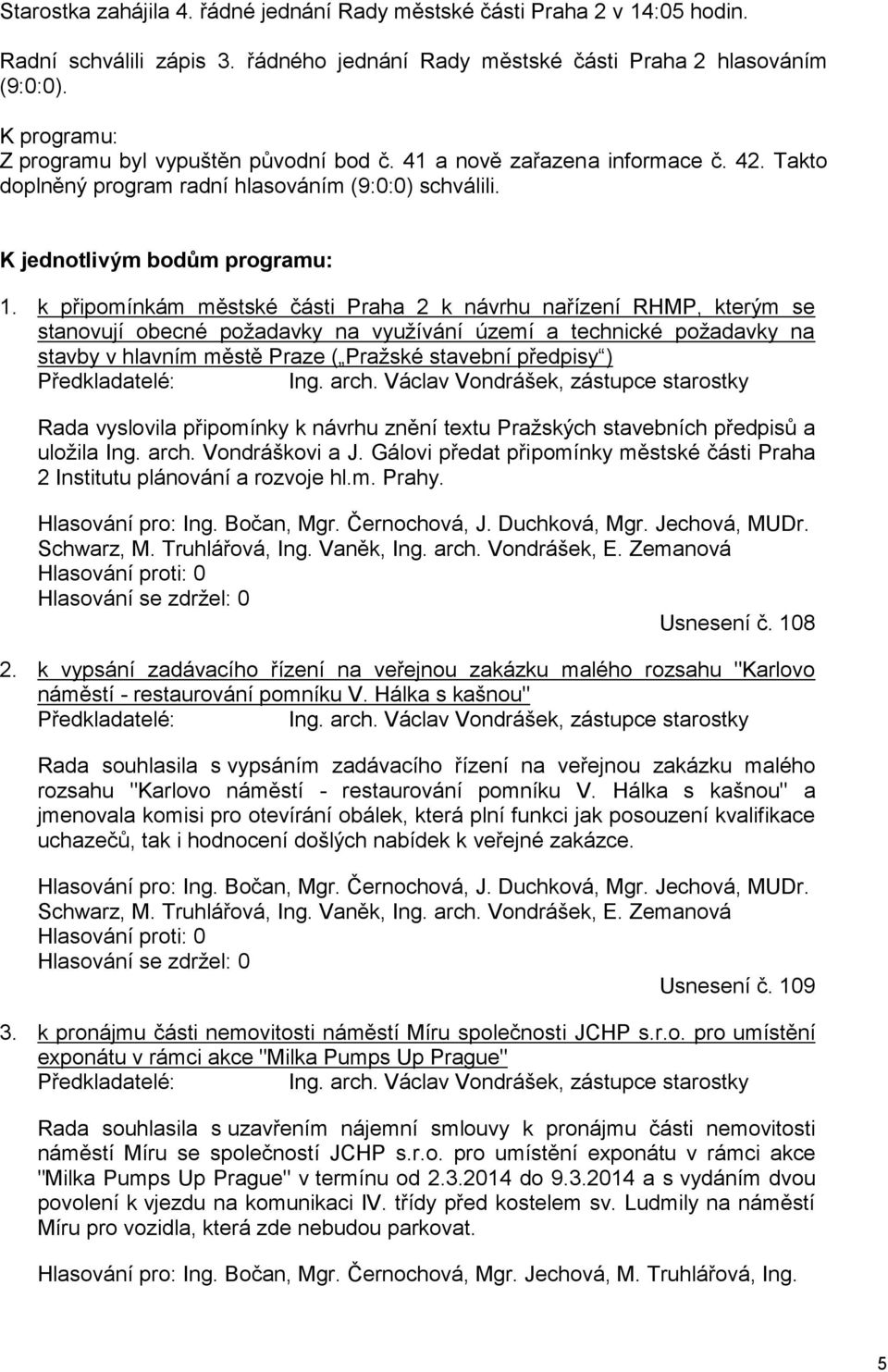 k připomínkám městské části Praha 2 k návrhu nařízení RHMP, kterým se stanovují obecné požadavky na využívání území a technické požadavky na stavby v hlavním městě Praze ( Pražské stavební předpisy )