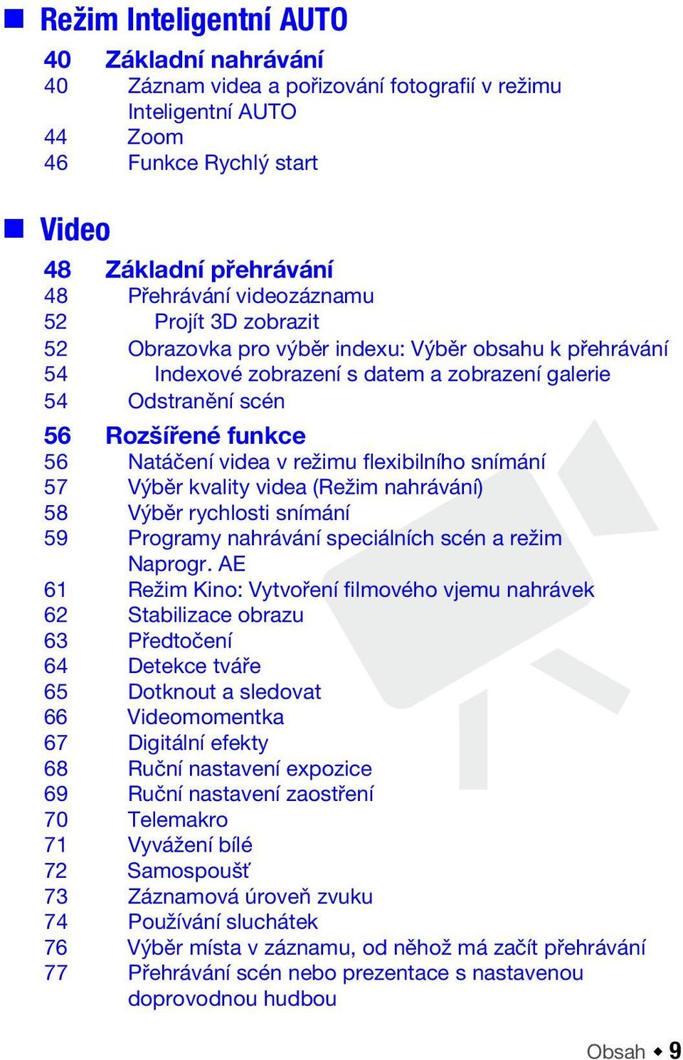 flexibilního snímání 57 Výběr kvality videa (Režim nahrávání) 58 Výběr rychlosti snímání 59 Programy nahrávání speciálních scén a režim Naprogr.