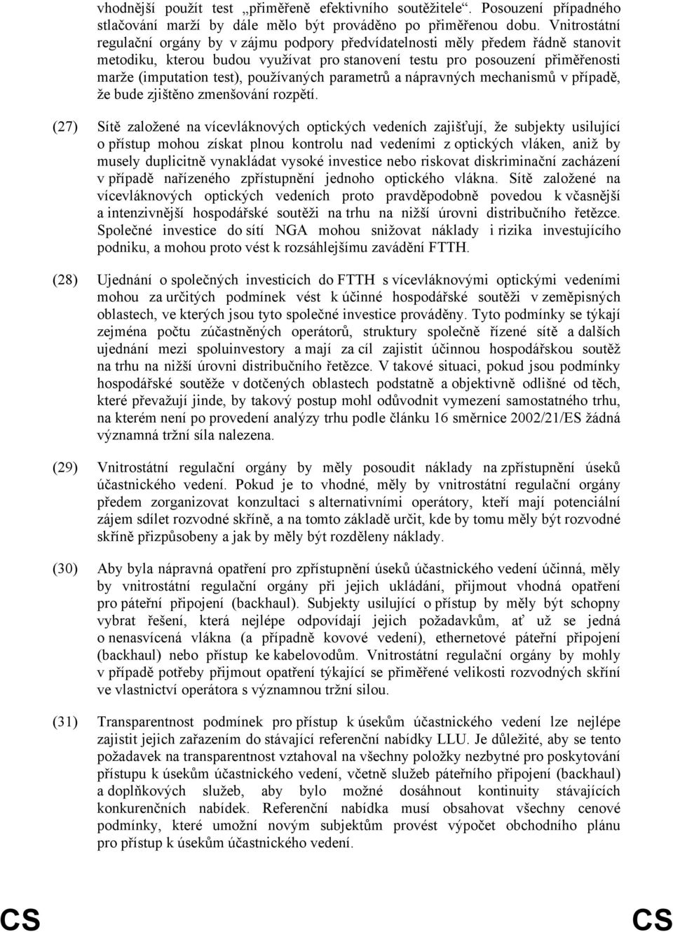 používaných parametrů a nápravných mechanismů v případě, že bude zjištěno zmenšování rozpětí.