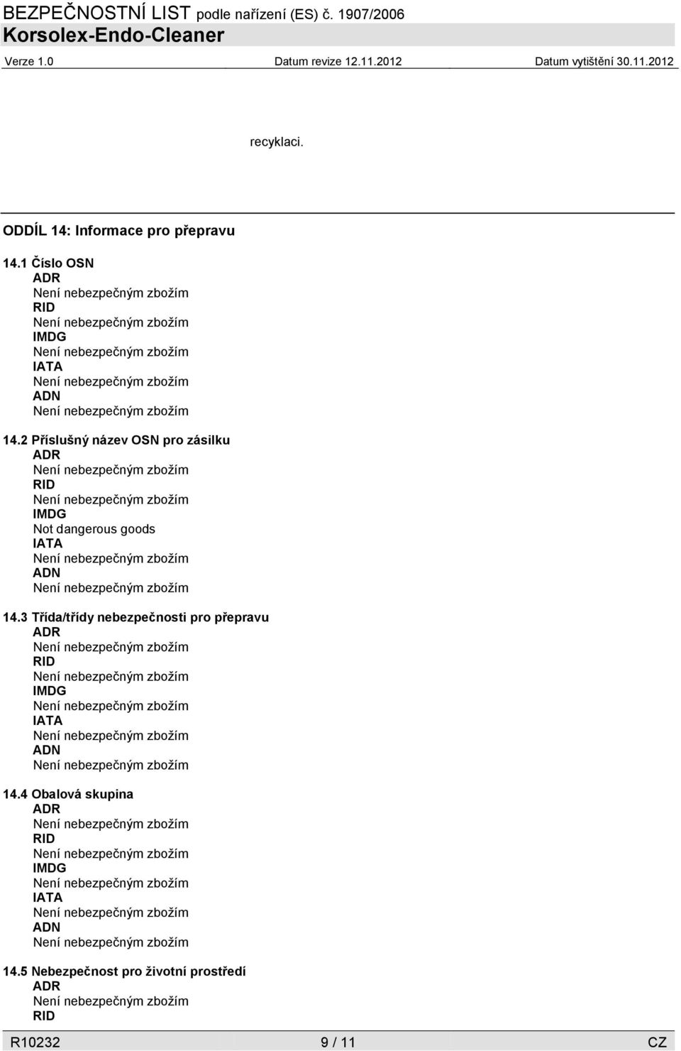 3 Třída/třídy nebezpečnosti pro přepravu ADR RID IMDG IATA ADN 14.