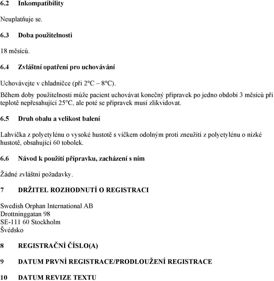 5 Druh obalu a velikost balení Lahvička z polyetylénu o vysoké hustotě s víčkem odolným proti zneužití z polyetylénu o nízké hustotě, obsahující 60