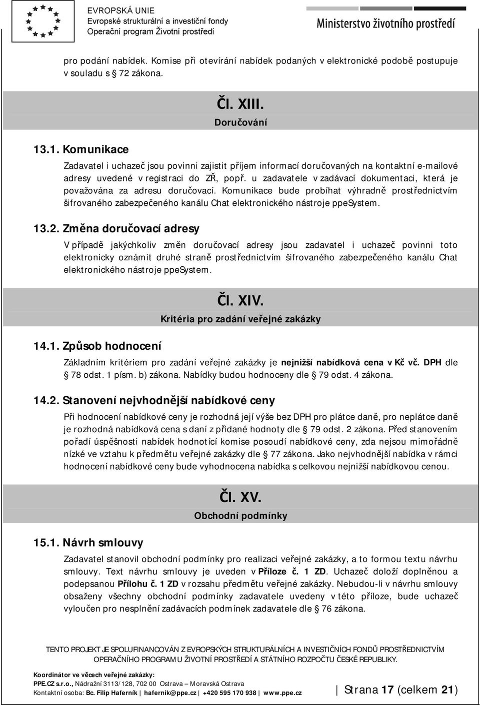 u zadavatele v zadávací dokumentaci, která je považována za adresu doručovací.