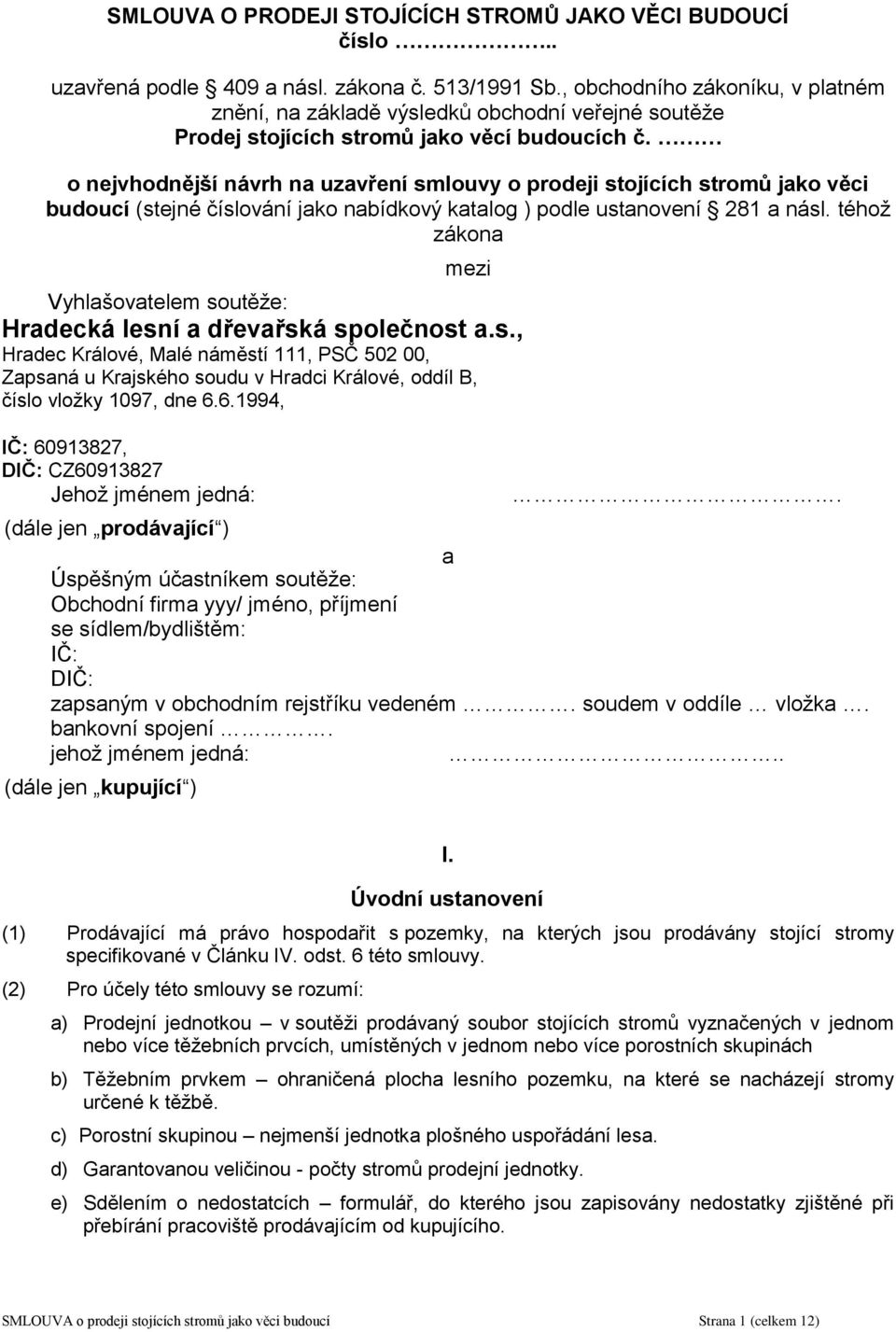 o nejvhodnější návrh na uzavření smlouvy o prodeji stojících stromů jako věci budoucí (stejné číslování jako nabídkový katalog ) podle ustanovení 281 a násl.