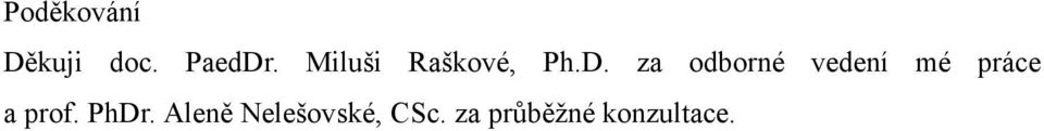 za odborné vedení mé práce a prof.