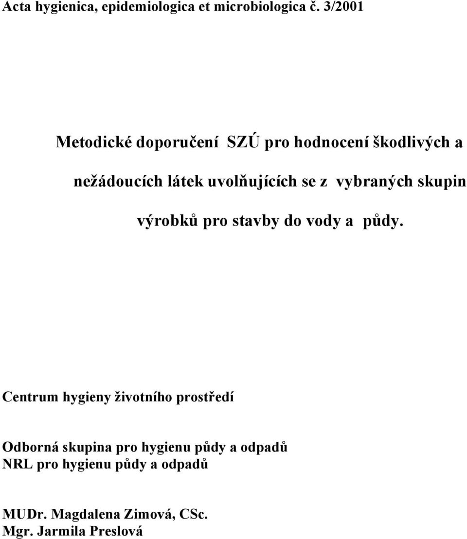 se z vybraných skupin výrobků pro stavby do vody a půdy.