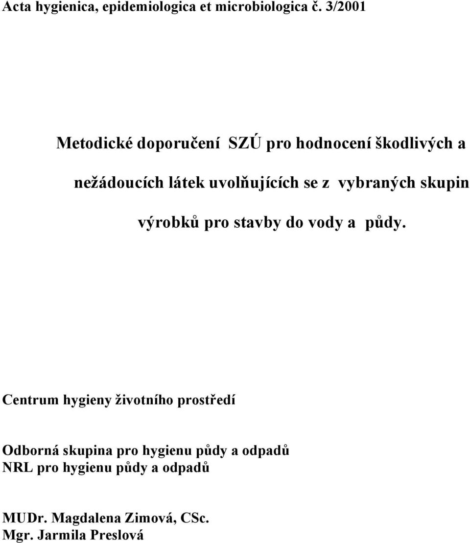 se z vybraných skupin výrobků pro stavby do vody a půdy.