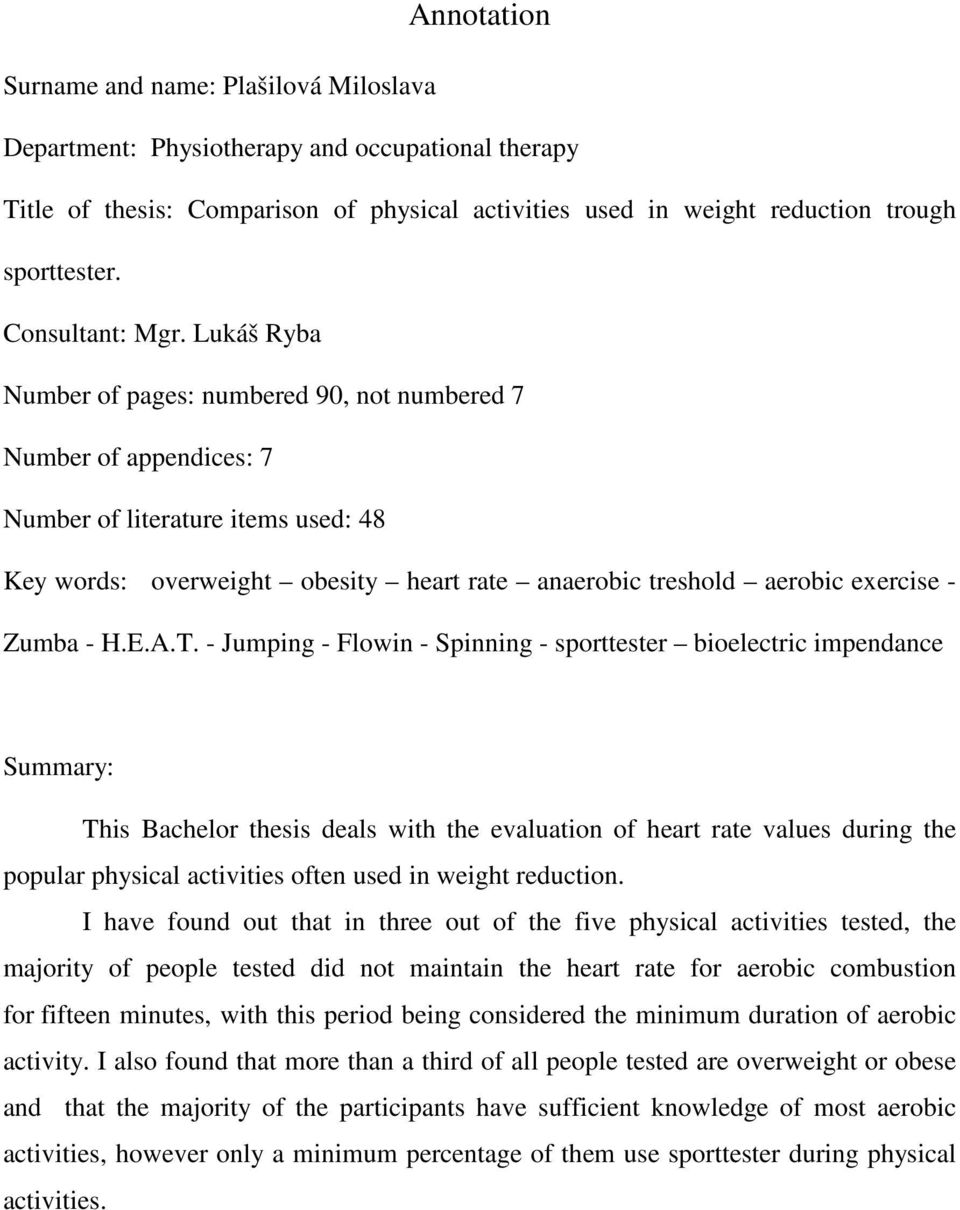 Lukáš Ryba Number of pages: numbered 90, not numbered 7 Number of appendices: 7 Number of literature items used: 48 Key words: overweight obesity heart rate anaerobic treshold aerobic exercise -