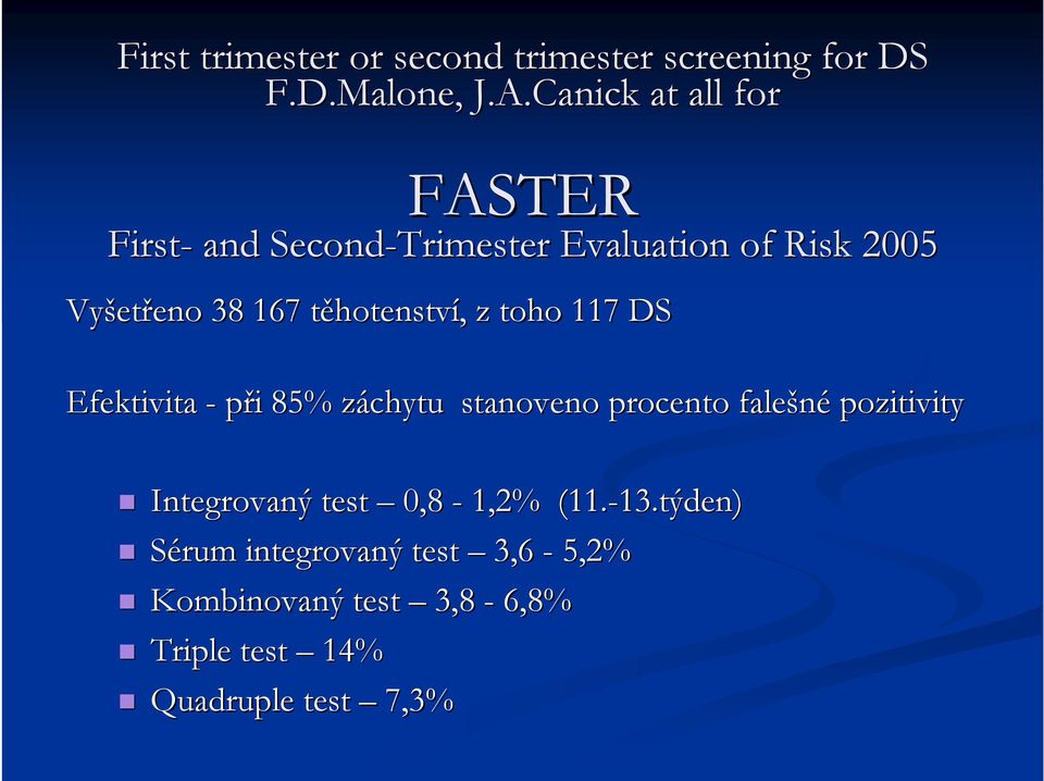 těhotenstvt hotenství,, z toho 117 DS Efektivita - při i 85% záchytu z stanoveno procento falešné pozitivity